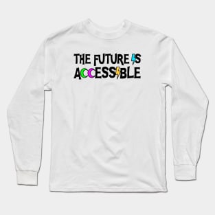 The Future Is Accessible - Disability Long Sleeve T-Shirt